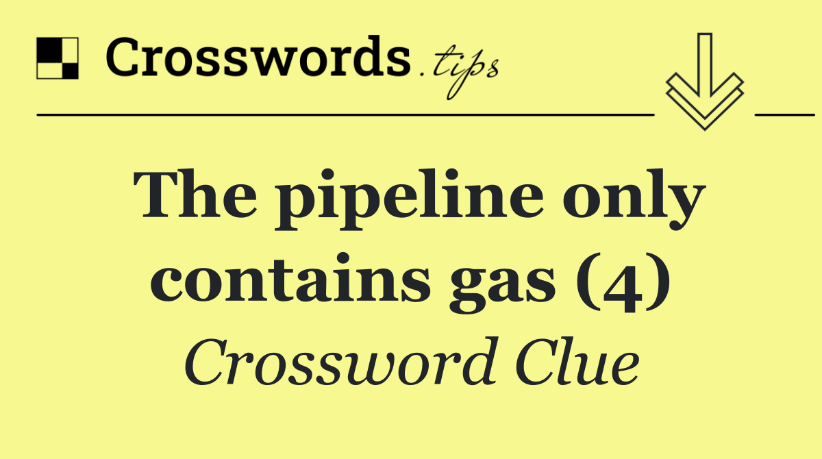 The pipeline only contains gas (4)