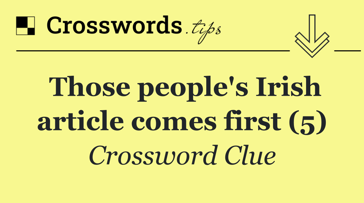 Those people's Irish article comes first (5)