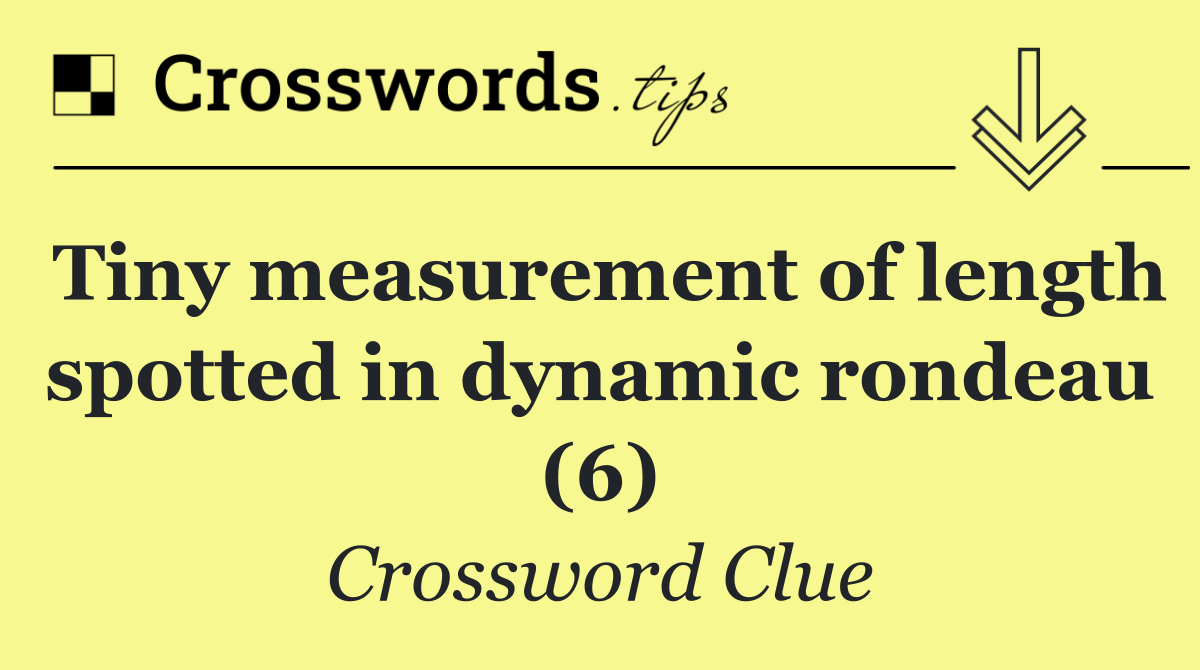 Tiny measurement of length spotted in dynamic rondeau (6)