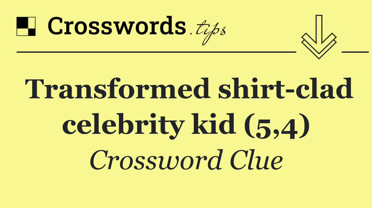 Transformed shirt clad celebrity kid (5,4)