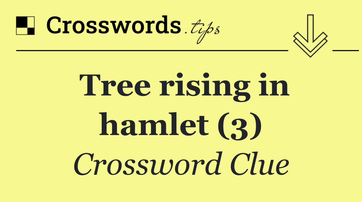 Tree rising in hamlet (3)