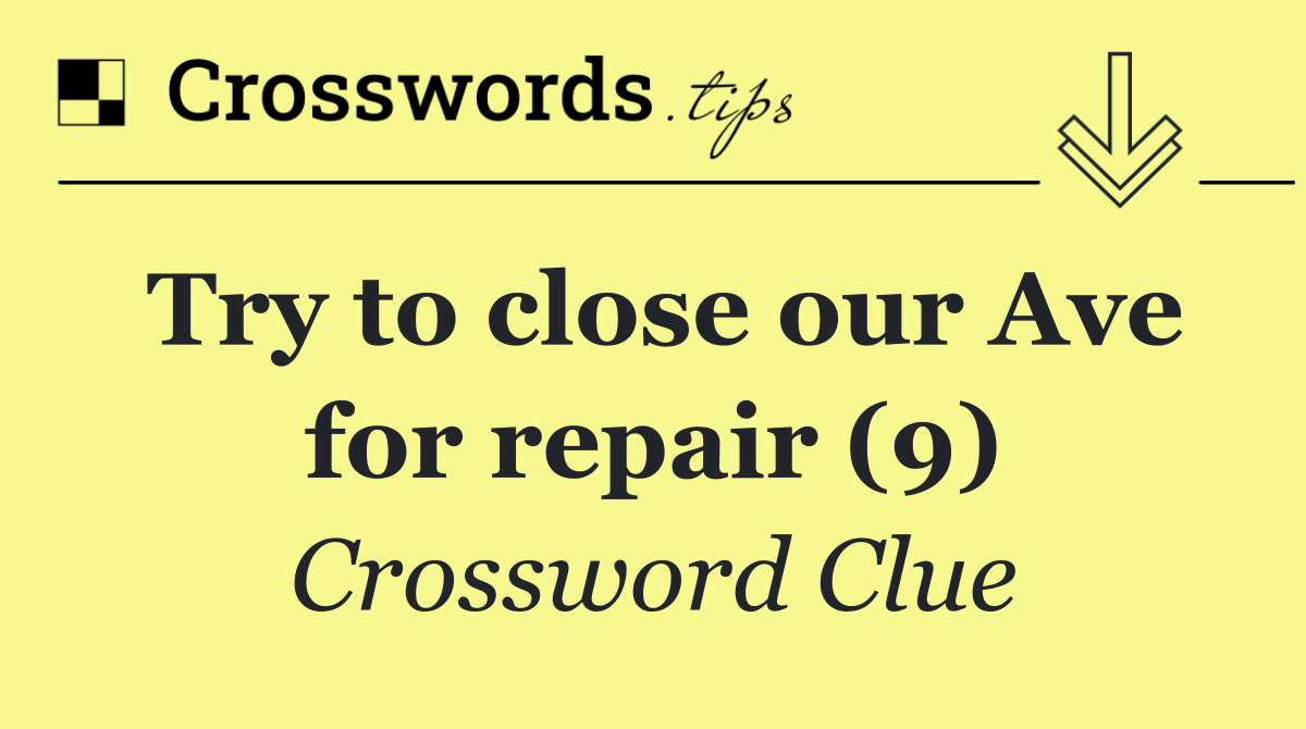 Try to close our Ave for repair (9)