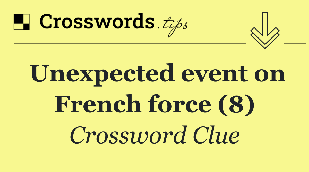 Unexpected event on French force (8)