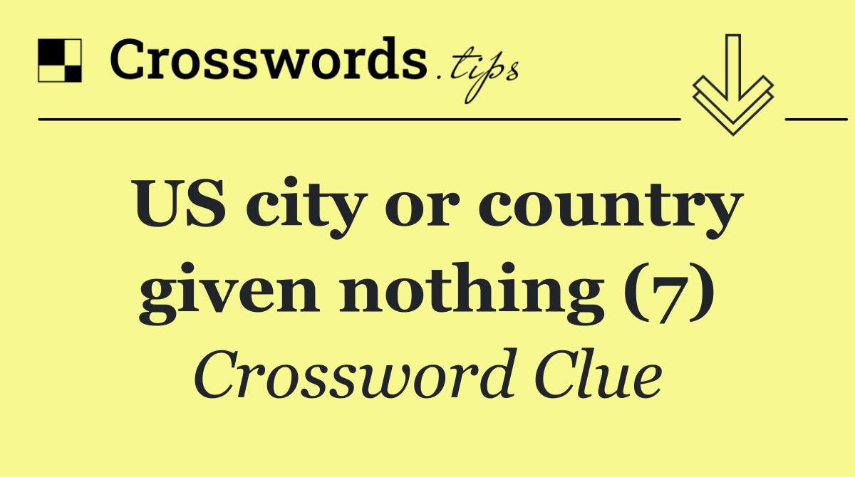 US city or country given nothing (7)