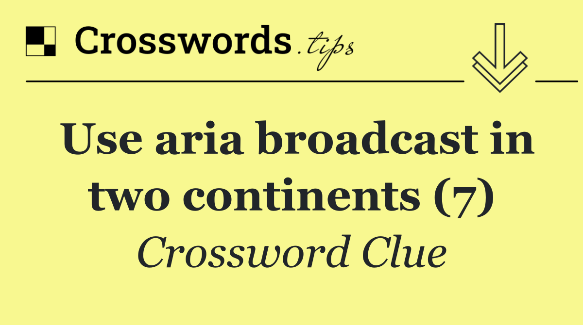 Use aria broadcast in two continents (7)