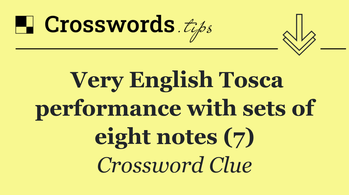 Very English Tosca performance with sets of eight notes (7)