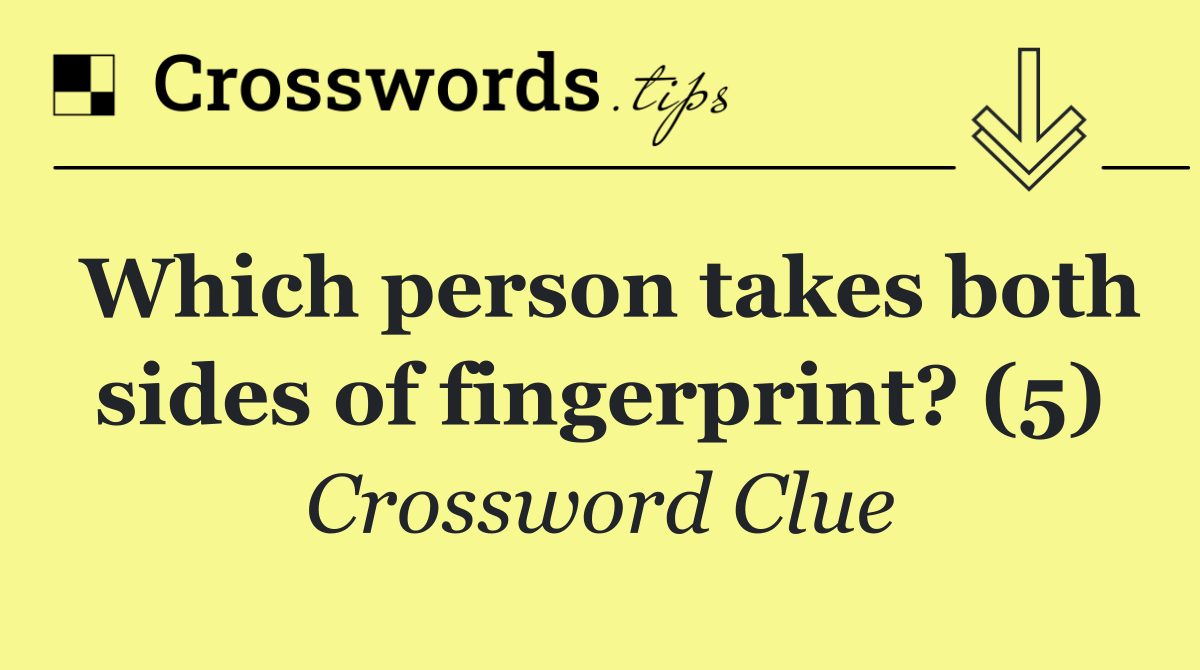 Which person takes both sides of fingerprint? (5)