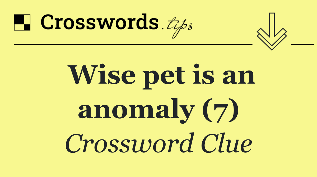 Wise pet is an anomaly (7)