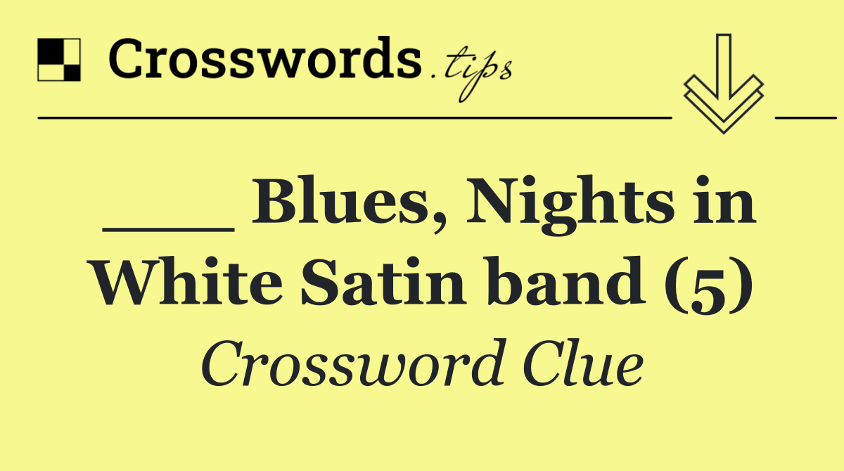 ___ Blues, Nights in White Satin band (5)