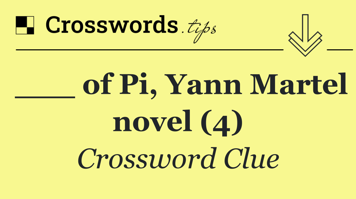 ___ of Pi, Yann Martel novel (4)