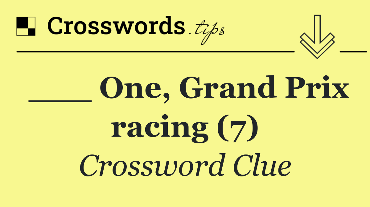 ___ One, Grand Prix racing (7)