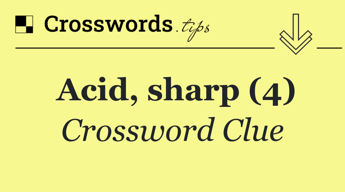 Acid, sharp (4)