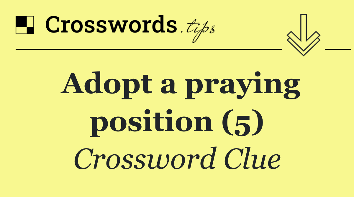 Adopt a praying position (5)