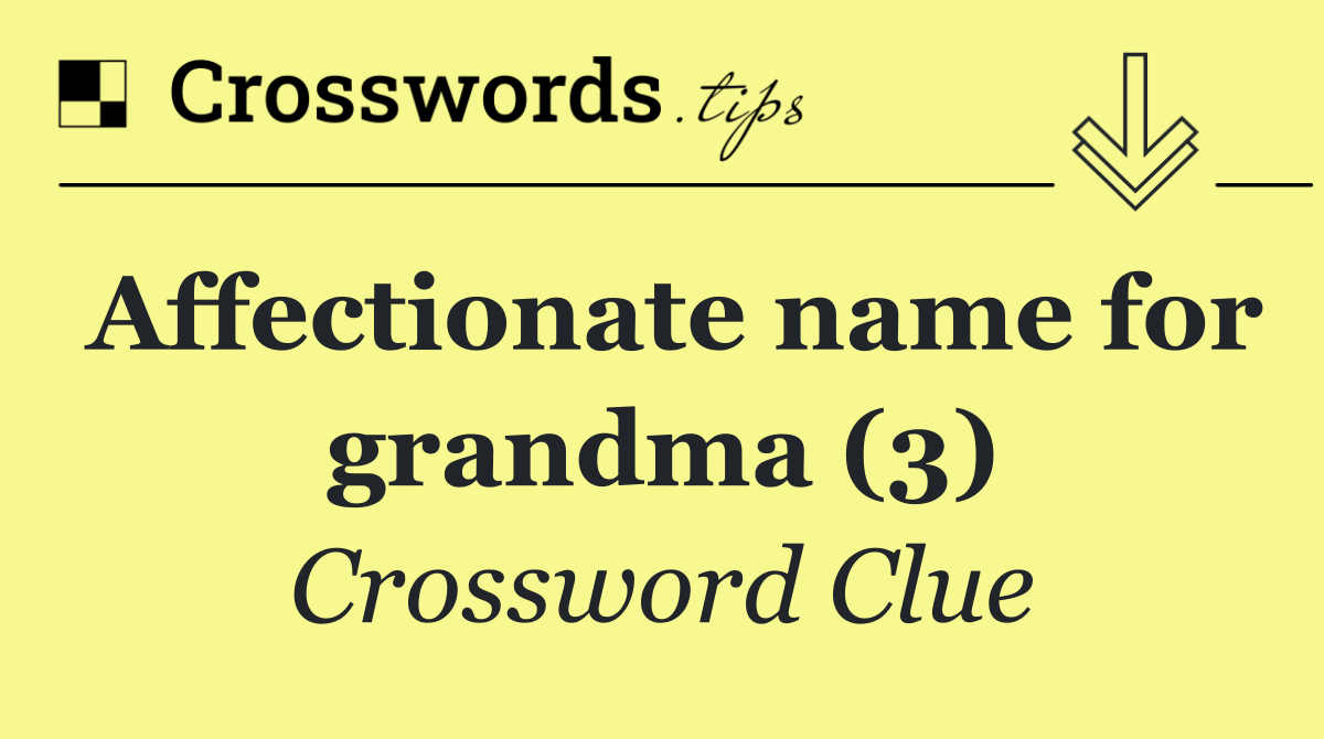 Affectionate name for grandma (3)