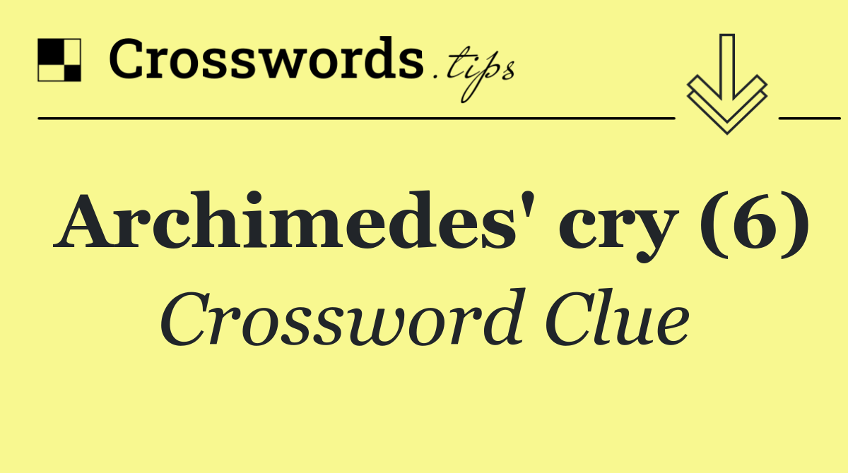 Archimedes' cry (6)