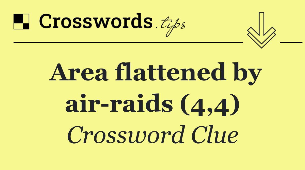 Area flattened by air raids (4,4)