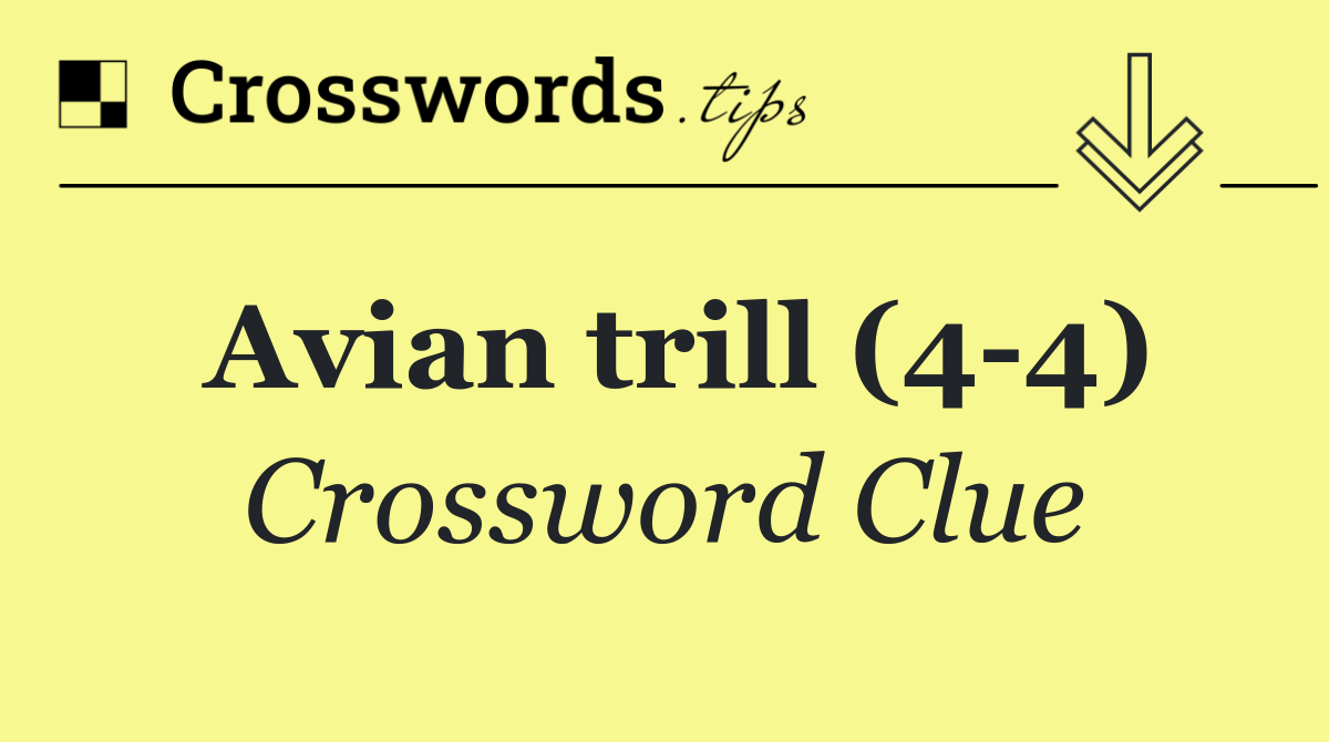 Avian trill (4 4)