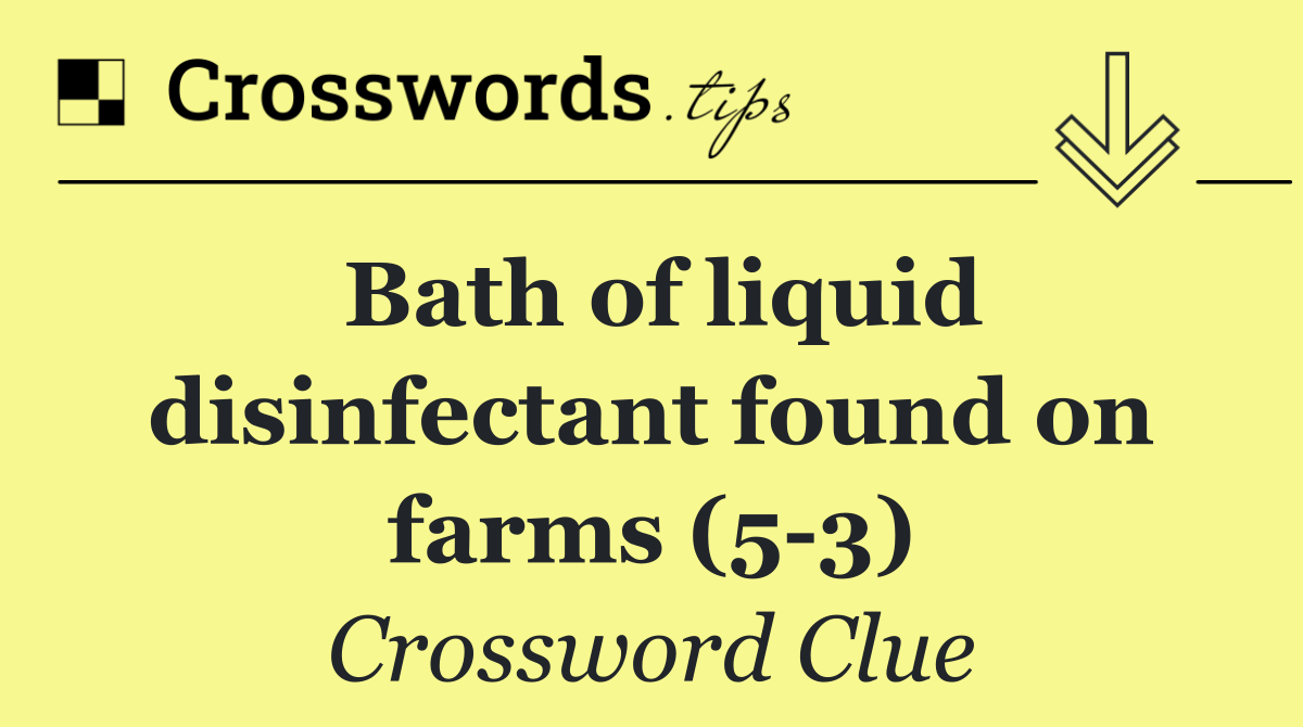 Bath of liquid disinfectant found on farms (5 3)