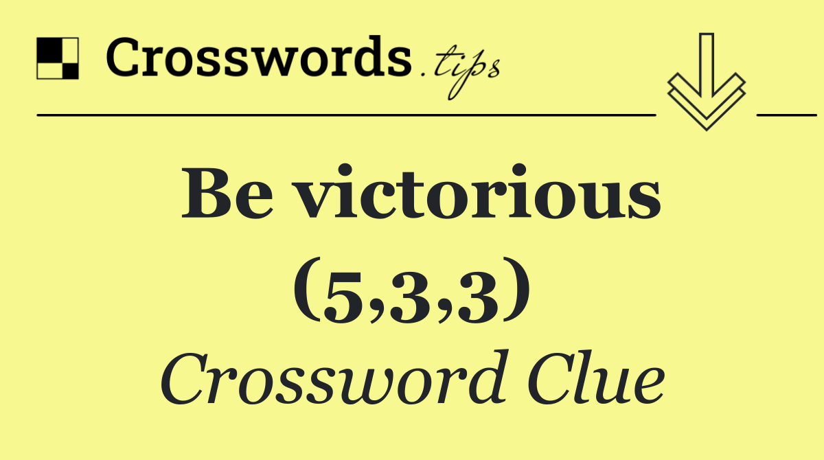 Be victorious (5,3,3)