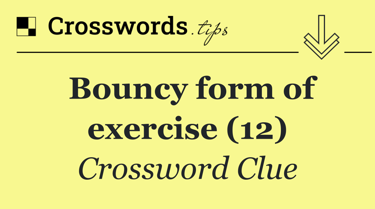 Bouncy form of exercise (12)