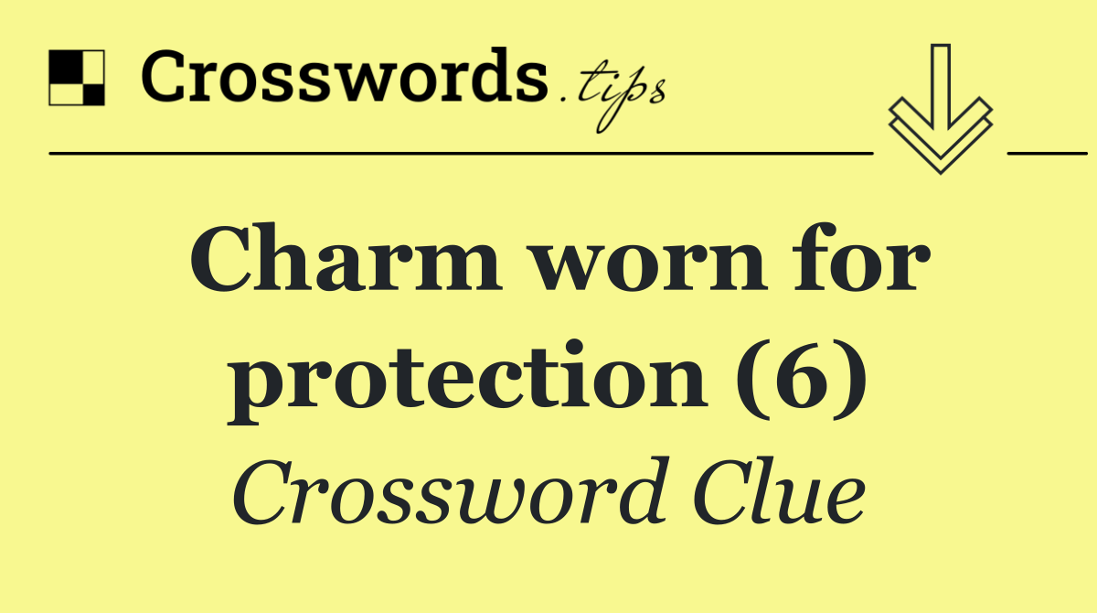 Charm worn for protection (6)