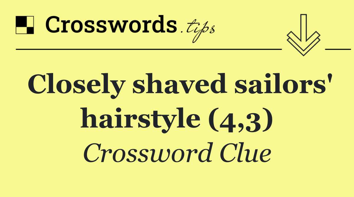 Closely shaved sailors' hairstyle (4,3)