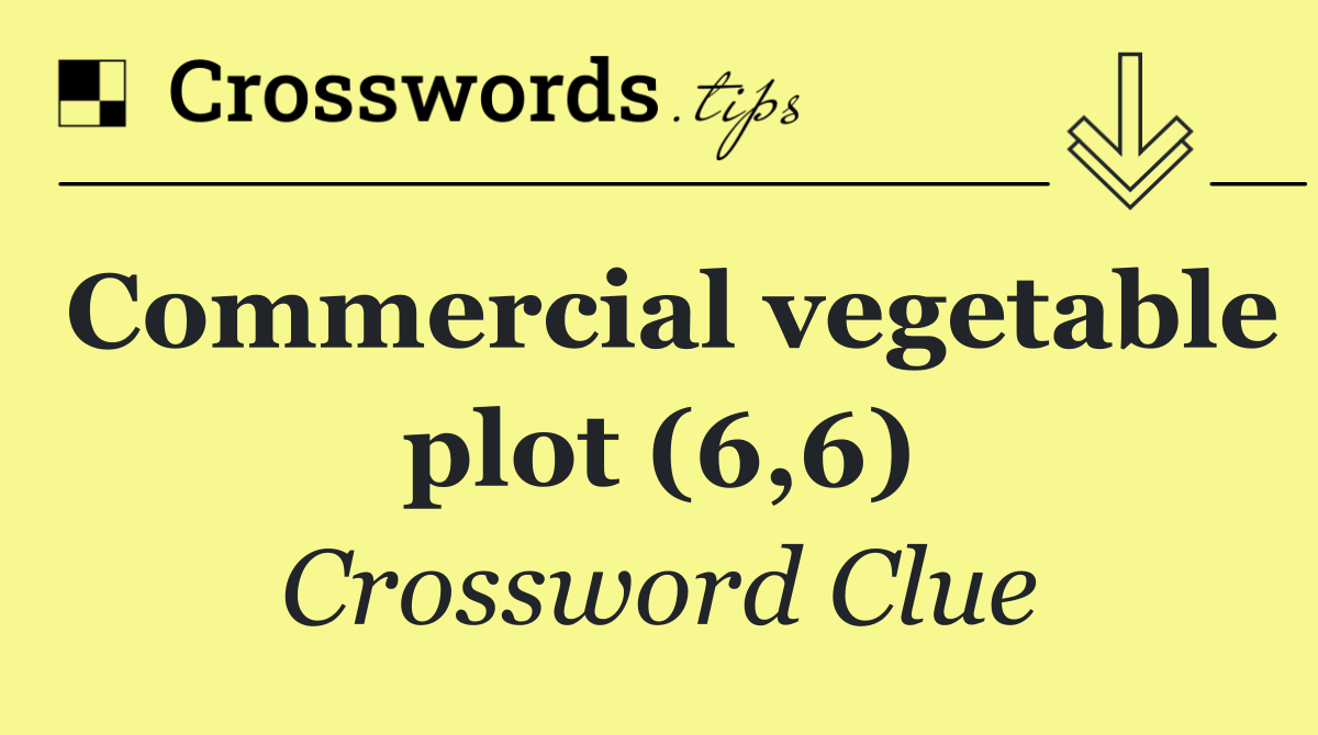 Commercial vegetable plot (6,6)