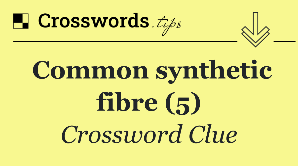 Common synthetic fibre (5)