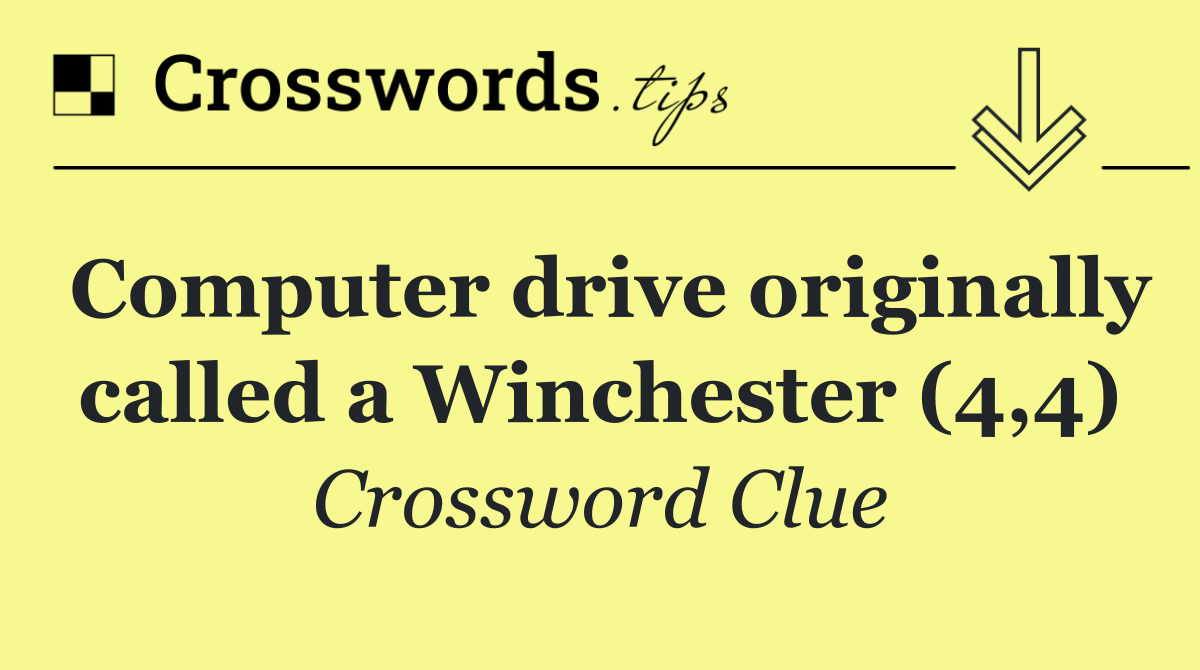 Computer drive originally called a Winchester (4,4)