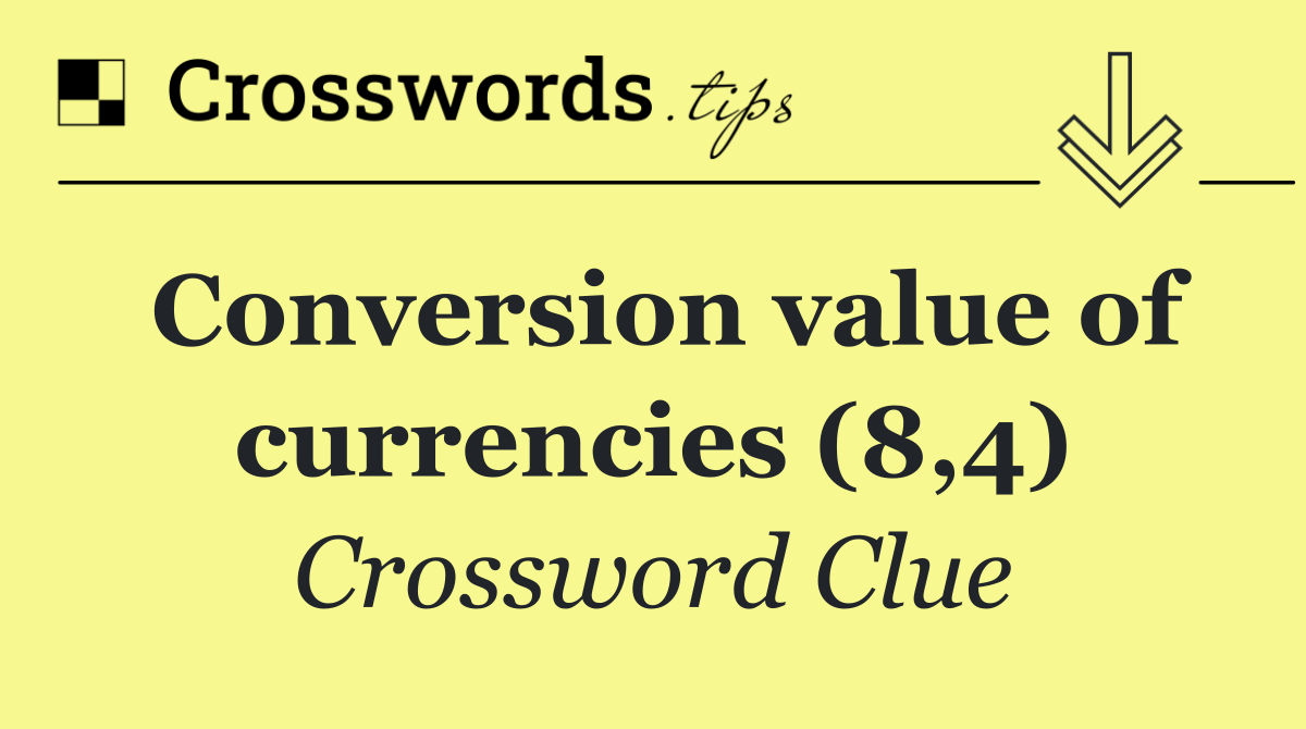 Conversion value of currencies (8,4)