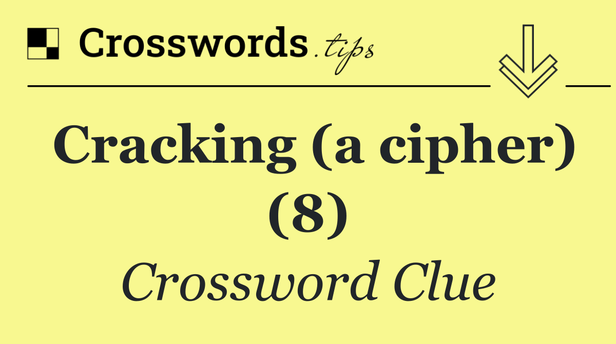 Cracking (a cipher) (8)