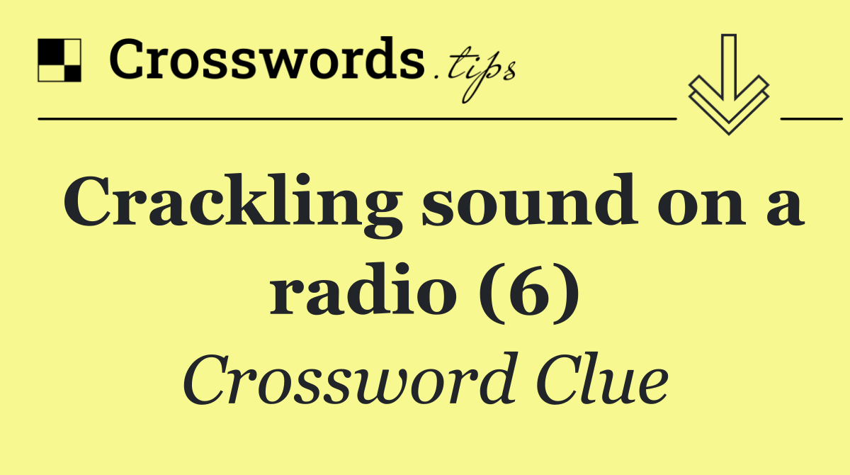 Crackling sound on a radio (6)