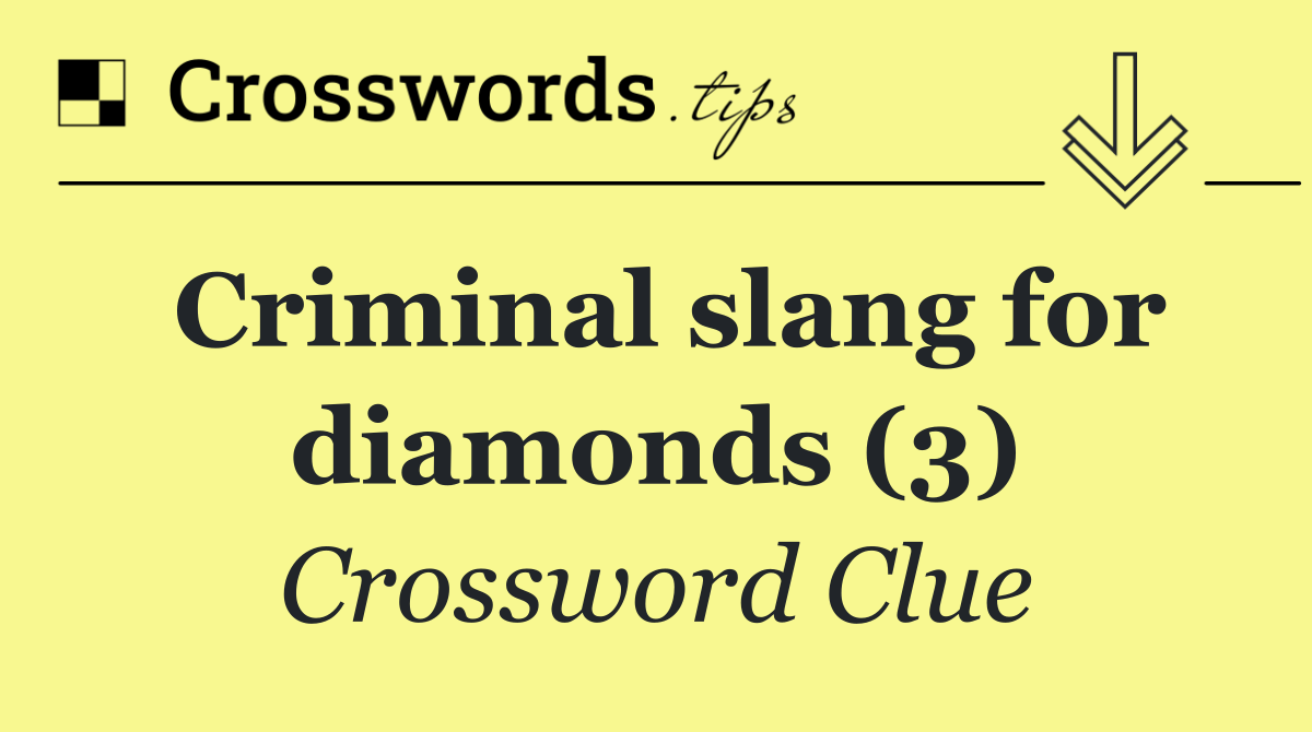 Criminal slang for diamonds (3)