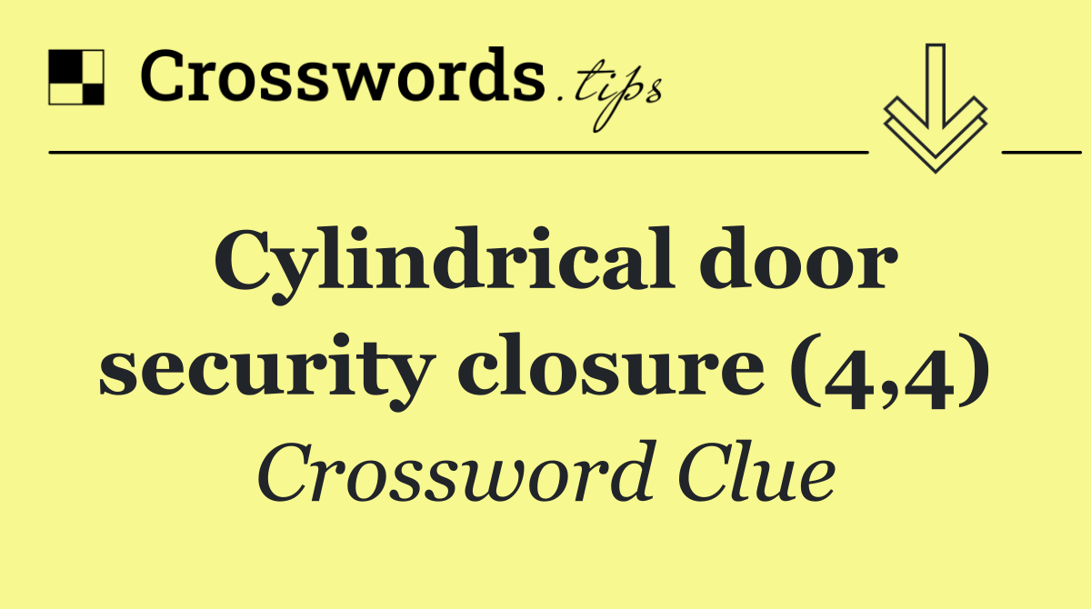 Cylindrical door security closure (4,4)