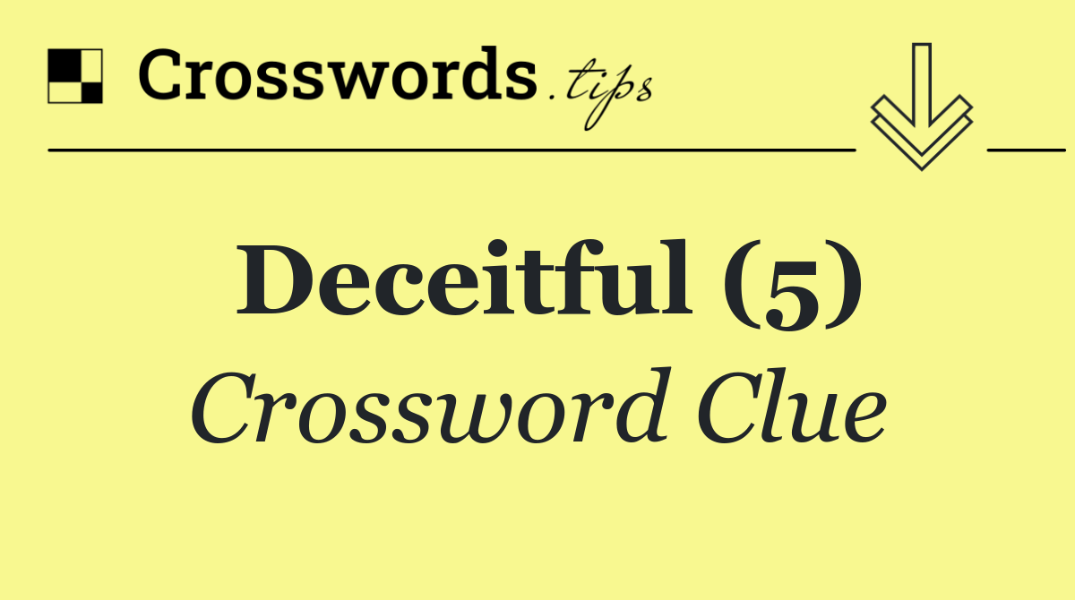 Deceitful (5)