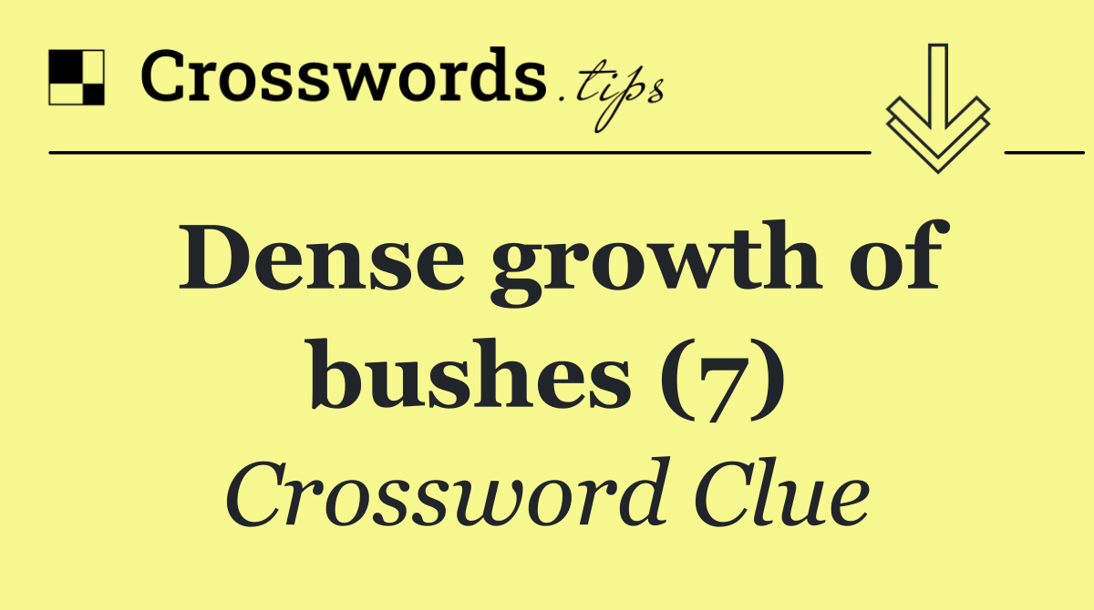 Dense growth of bushes (7)