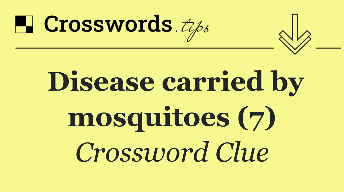 Disease carried by mosquitoes (7)