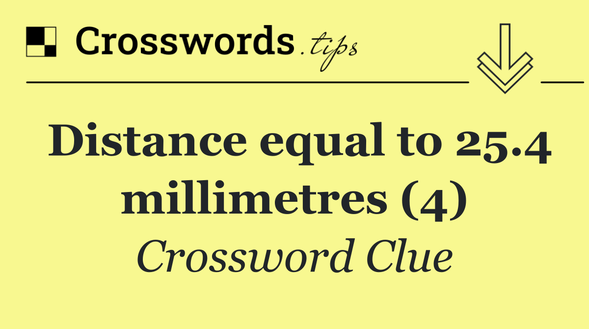 Distance equal to 25.4 millimetres (4)