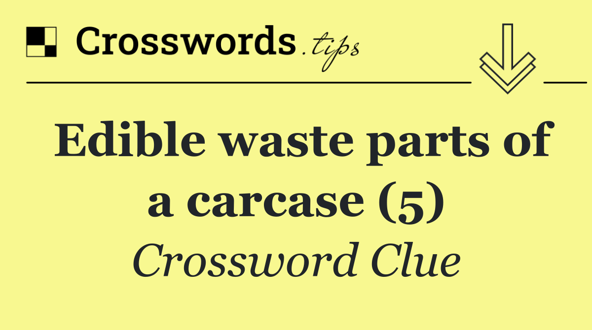 Edible waste parts of a carcase (5)