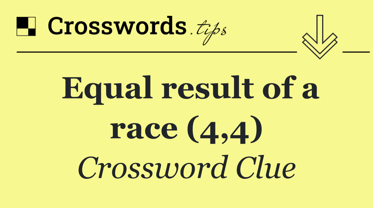 Equal result of a race (4,4)