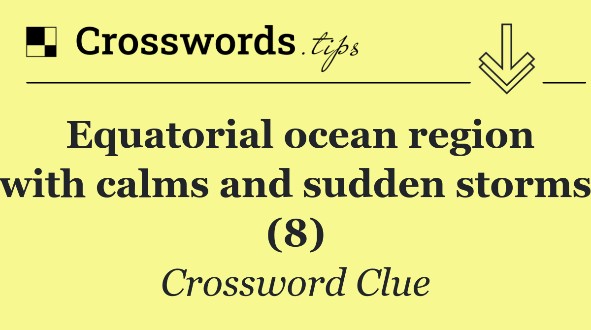 Equatorial ocean region with calms and sudden storms (8)