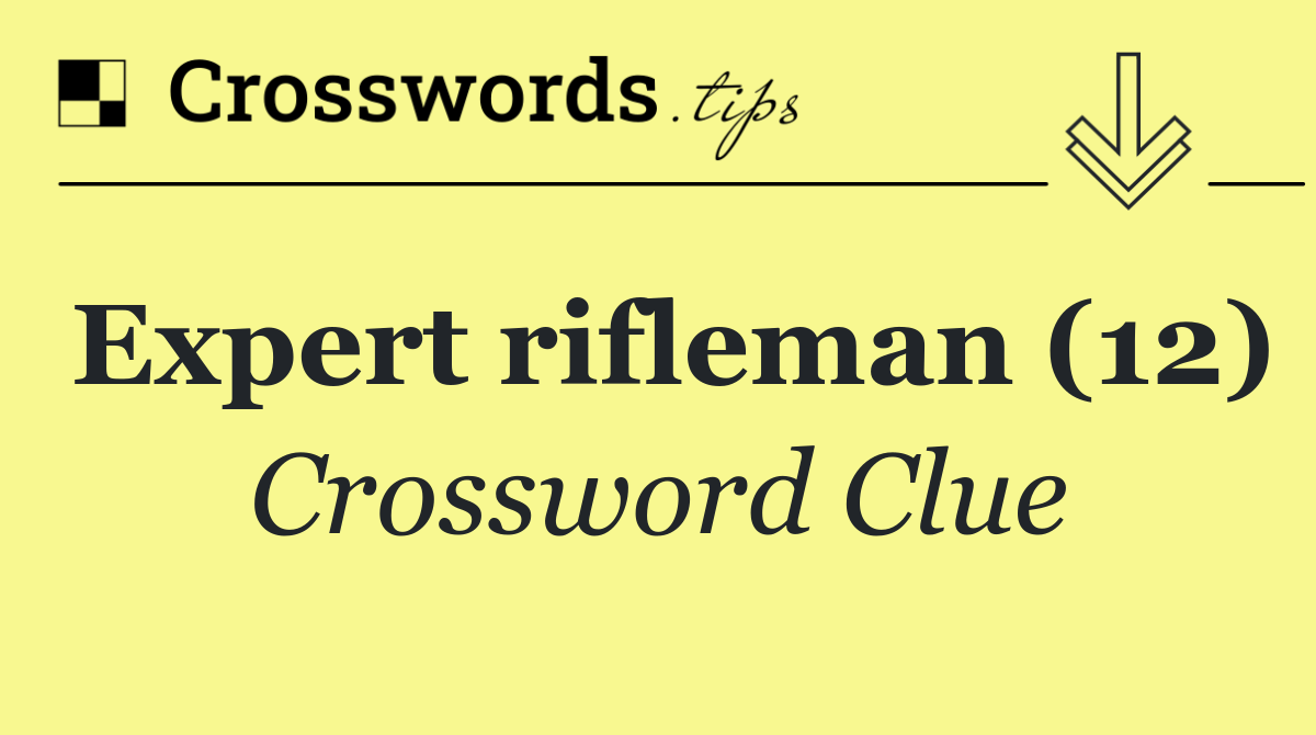 Expert rifleman (12)