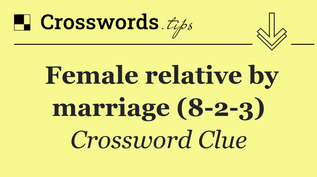 Female relative by marriage (8 2 3)