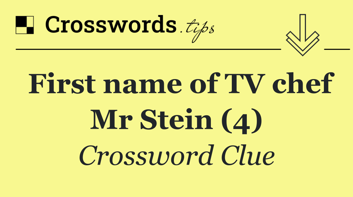 First name of TV chef Mr Stein (4)