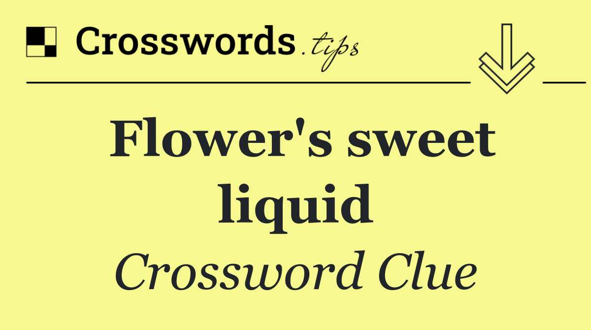 Flower's sweet liquid