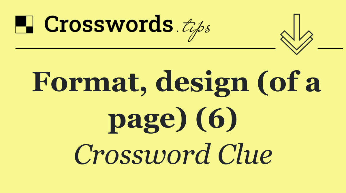 Format, design (of a page) (6)