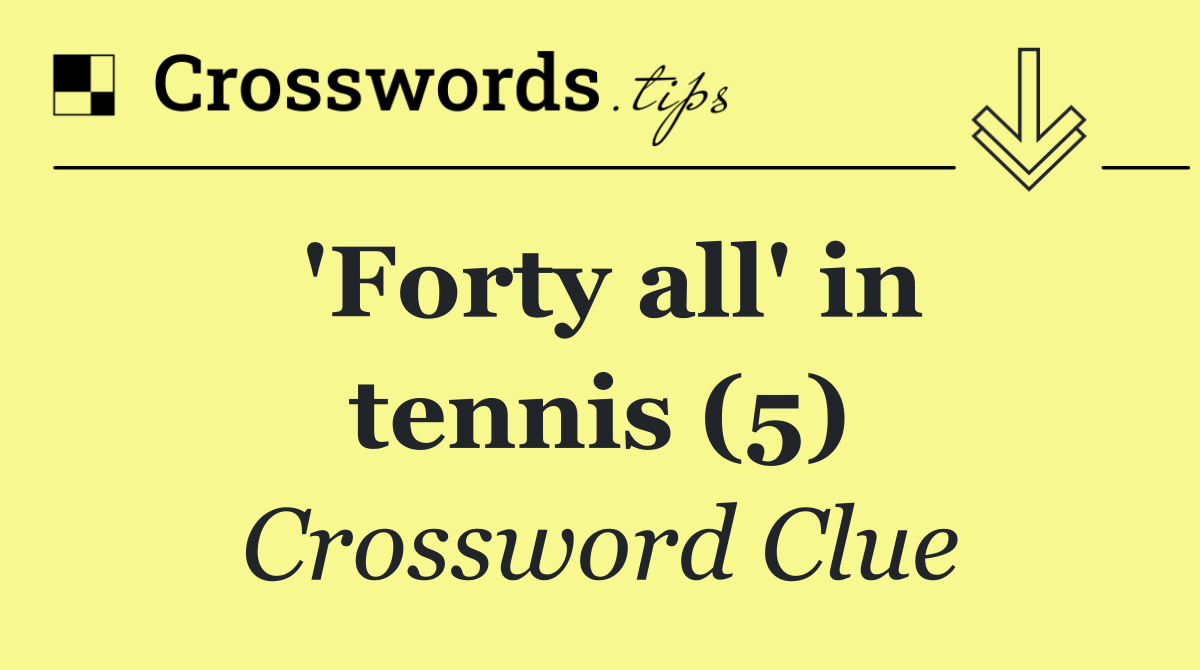 'Forty all' in tennis (5)