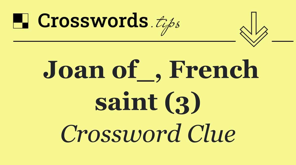 Joan of_, French saint (3)