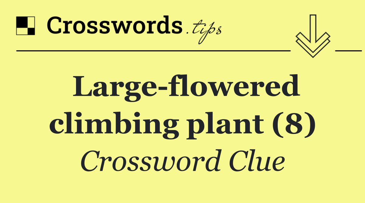 Large flowered climbing plant (8)