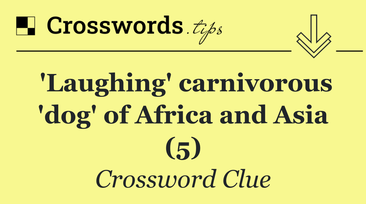 'Laughing' carnivorous 'dog' of Africa and Asia (5)